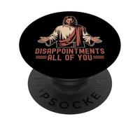 Decepciones Todos ustedes Gracioso Jesús Meme Cristiano Cristo PopSockets PopGrip Adhesivo