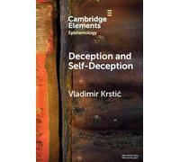 Deception and Self-Deception: A Unified Account (Elements in Epistemology)