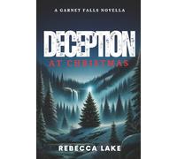 Deception At Christmas: A Clean Romantic Suspense Novella (Garnet Falls)