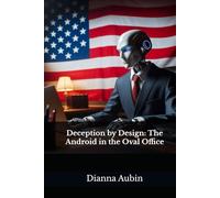 Deception by Design: The Android in the Oval Office