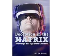 Deception in the Matrix: Knowledge as a Sign of the End Times (Deceptions of the Adversary)
