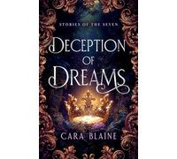 Deception of Dreams: A Romantasy of Power, Prophecy, and Forbidden Desire: 1 (Stories of the Seven)