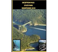 DECEPTION PASS STATE PARK REISEFÜHRER 2025 (YOUR TRAVEL ROAD MAP TO YOUR DESTINATION AROUND THE CONTINETS)