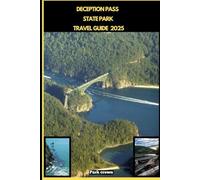 DECEPTION PASS STATE PARK TRAVEL GUIDE 2025 (YOUR TRAVEL ROAD MAP TO YOUR DESTINATION AROUND THE CONTINETS)