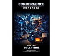 Deception (Series vol. 2): A Near-Future AI Thriller (The Convergence Protocol Series)