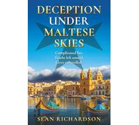 Deception Under Maltese Skies: Complicated lies. Truths left unsaid. Lives unravelled... (The Malta Series - Marica Debono Financial Crime Thrillers)