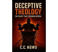 Deceptive Theology: The Pulpit That Poisoned Africa
