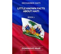 Dechainer Haiti: Little-Known Facts About Haiti (Book 1)