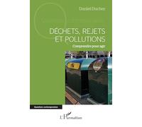 Déchets, rejets et pollutions: Comprendre pour agir (Questions Contemporaines)