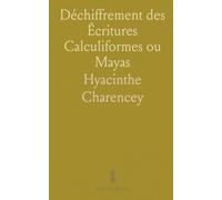 Déchiffrement des Écritures Calculiformes ou Mayas: Le Bas-Relief de la Croix de Palenqué Et le Manuscrit Troano