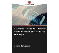 Déchiffrer le code de la fraude : Outils d'audit et études de cas en Afrique