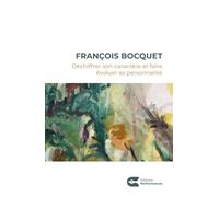 DÉCHIFFRER SON CARACTÈRE ET FAIRE ÉVOLUER SA PERSONNALITÉ: Atlas des caractères, Manuel de Persométrie, Accès à Performances-Talents, et à CoachGPT