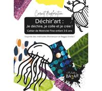 Déchir’art : Je déchire, je colle et je crée ! - Cahier de Motricité Fine 3 - 6 ans: Activités de Collage Sensoriel Maternellemotricité fine maternelle activité enfant découpage collage Montessori
