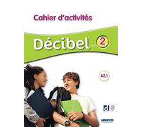 Décibel 2 A2.1: Cahier d'activités