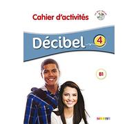 Décibel 4 B1: Cahier d'activités