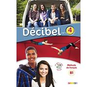 Décibel 4 B1: Méthode de français