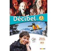 Décibel. Méthode de français. Niveau A2.2. Livre. Per le Scuole superiori. Con CD-Audio. Con DVD-ROM (Vol. 3)