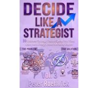 Decide Like a Strategist: 20 Business Strategy Tools to Spend Your Time, Money, and Energy Where It Actually Counts, Vol. 3