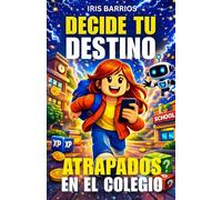 Decide tu Destino: Atrapados en el Colegio: Más de 20 decisiones y múltiples finales en esta aventura interactiva