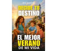 Decide tu Destino: El Mejor Verano de mi Vida: Un pueblo junto al mar, un secreto por resolver y 15 finales en tus manos