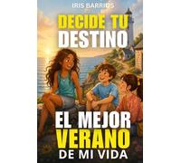 Decide tu Destino: El Mejor Verano de mi Vida: Un pueblo junto al mar, un secreto por resolver y 15 finales en tus manos