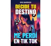 Decide tu Destino: Me perdí en TikTok: Una aventura digital donde cada decisión cuenta