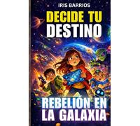 Decide tu Destino: Rebelión en la Galaxia: Una misión rebelde donde cada decisión puede salvar o destruir la galaxia