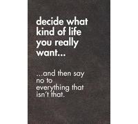 Decide What Kind Of Life You Really Want...And Then Say No To Everything That Isn’t That.. Brown Leather Edition.: Sarcastic Office Gift Notebook. ... Fatigue. (For the Record. Brown Edition.)