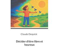 Decider d'être libre et heureux