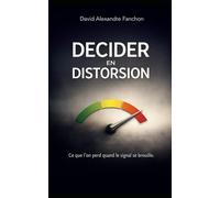 Décider en distorsion: Ce que l'on perd quand le signal se brouille