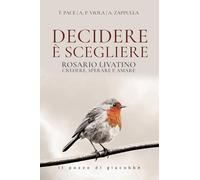 Decidere è scegliere. Rosario Livatino. Credere, sperare e amare (Respiro)