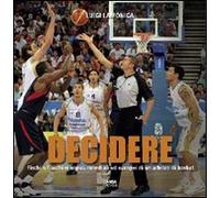 Decidere. Fischi e fiaschi olimpici, mondiali ed europei di un arbitro di basket