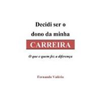 Decidi Ser O Dono Da Minha Carreira (ebook)