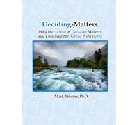 Deciding-Matters: Why the Action of Deciding Matters and Enriching the Action With Helps