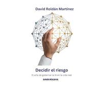 Decidir el riesgo: El arte de gobernar la IA en el mundo real