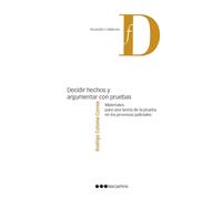 Decidir hechos y argumentar con pruebas: Materiales para una teoría de la prueba en los procesos judiciales (Filosofía y Derecho)