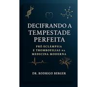 Decifrando a Tempestade Perfeita: Pré-eclâmpsia e Trombofilias na Medicina Moderna: Uma Abordagem Multidisciplinar Baseada em Evidências