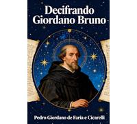 Decifrando Giordano Bruno (PEDRO CICARELLI)
