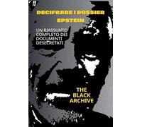 Decifrare i dossier Epstein Un riassunto completo dei documenti desecretati