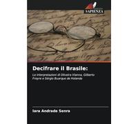 Decifrare il Brasile:: Le interpretazioni di Oliveira Vianna, Gilberto Freyre e Sérgio Buarque de Holanda