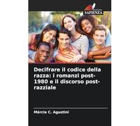 Decifrare il codice della razza: i romanzi post-1980 e il discorso post-razziale