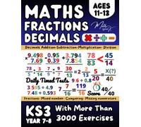 Decimals and Fractions, KS3 Maths Year 7, 8, ( Adding & Subtracting, Multiplying & Dividing), Comparing, Equivalent, Converting Fractions: Maths Book ... (Answer Key Included), Grade 6-7 Math