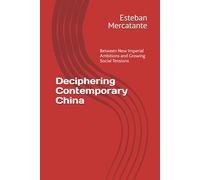 Deciphering Contemporary China: Between New Imperial Ambitions and Growing Social Tensions