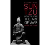 Deciphering Sun Tzu: How to Read the Art of War