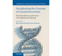 Deciphering the Genome of Constitutionalism: The Foundations and Future of Constitutional Identity (Comparative Constitutional Law and Policy)