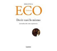 Decir casi lo mismo: La traducción como experiencia (Narrativa)