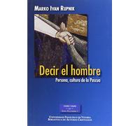 Decir el Hombre: Persona, Cultura de la Pascua (ESTUDIOS Y ENSAYOS)