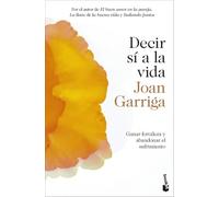 Decir sí a la vida: Ganar fortaleza y abandonar el sufrimiento (Vivir Mejor)