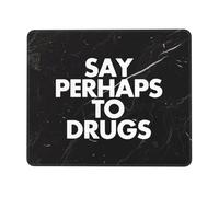 Decirle Quizás A Las Drogas Mousepad Duradero Mouse Pad Bordes Cosidos Alfombrilla De Ratón para Ordenador Hogar Gaming 25X30Cm