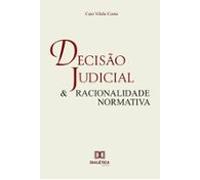 Decisão Judicial E Racionalidade Normativa (ebook)